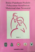 Buku Panduan Praktis Pelayanan Kesehatan Maternal dan Neonatal : Edisi Kedua