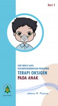 SERI BUKU SAKU KEGAWATDARURATAN PEDIATRIK : TERAPI OKSIGEN PADA ANAK