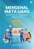 Mengenal Mata Uang : Sejarah, Nilai dan Fungsi dalam Ekonomi Global