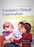 Paediatric Clinical Examination Made Easy : Sixth Edition