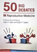 50 Big Debates In Reproductive Medicine