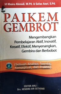 PAIKEM GEMBROT; Mengembangkan Pembelajaran Aktif, Inovatif, Kreatif, Efektif, Menyenangkan, Gembira Dan Berbobot