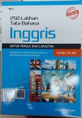 INGGRIS UNTUK PEMULA DAN LANJUTAN : 250 Latihan Tata Bahasa Dilengkapi Kunci Jawaban, Penjelaan Terperinci, Daftar Kosakata, Dan Tips Pembelajaran Grammar Exercise Series Level A1 - B2